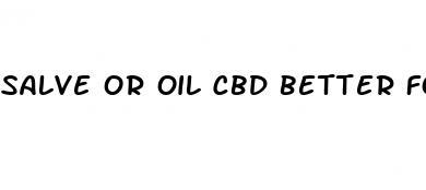 salve or oil cbd better for joint pain