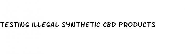 testing illegal synthetic cbd products