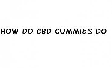 how do cbd gummies do