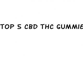 top 5 cbd thc gummies