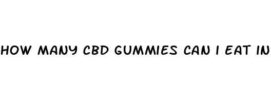 how many cbd gummies can i eat in a day