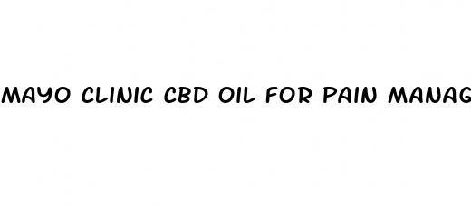 mayo clinic cbd oil for pain management