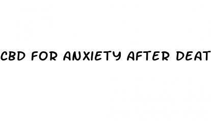 cbd for anxiety after death of a loved one