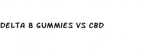 delta 8 gummies vs cbd