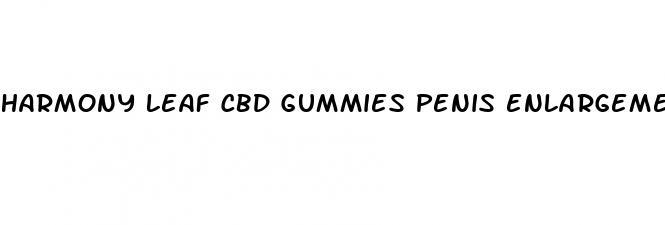 harmony leaf cbd gummies penis enlargement