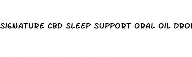 signature cbd sleep support oral oil drops