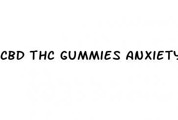 cbd thc gummies anxiety