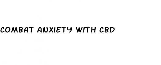 combat anxiety with cbd