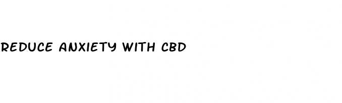 reduce anxiety with cbd