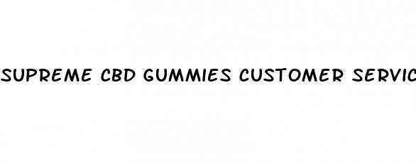 supreme cbd gummies customer service number