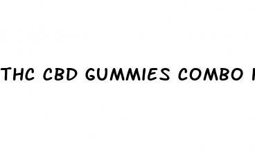 thc cbd gummies combo how long does it last