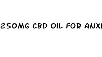 250mg cbd oil for anxiety