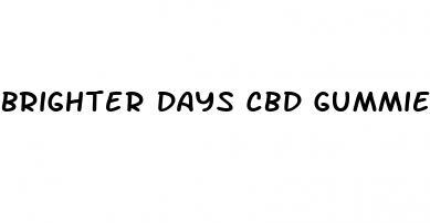 brighter days cbd gummies