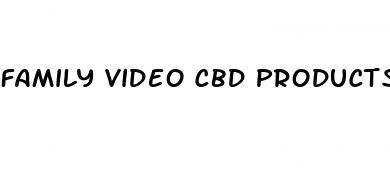 family video cbd products