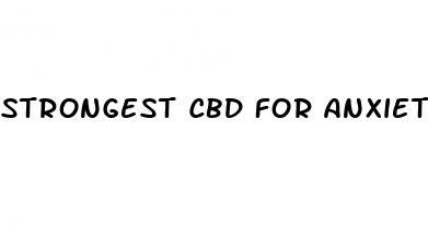 strongest cbd for anxiety