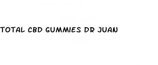 total cbd gummies dr juan