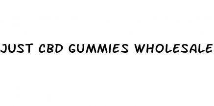 just cbd gummies wholesale