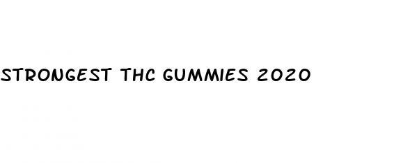 strongest thc gummies 2020