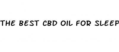 the best cbd oil for sleep