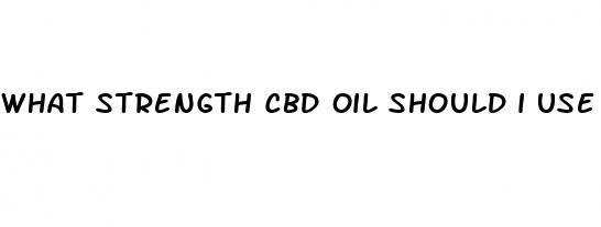 what strength cbd oil should i use for anxiety