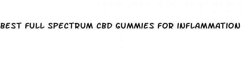 best full spectrum cbd gummies for inflammation