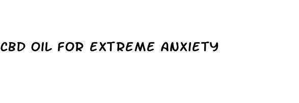 cbd oil for extreme anxiety