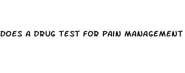 does a drug test for pain management detect cbd