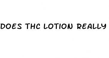 does thc lotion really work