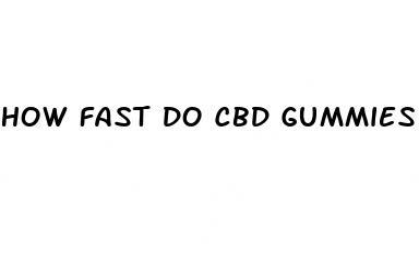 how fast do cbd gummies hit