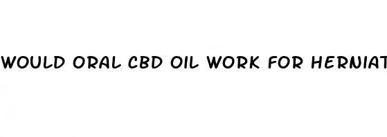 would oral cbd oil work for herniated disc pain