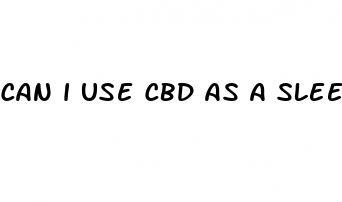 can i use cbd as a sleep aid