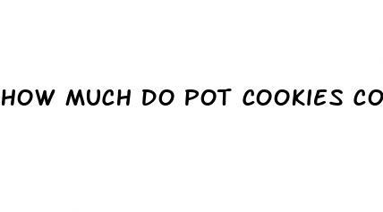 how much do pot cookies cost