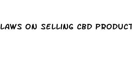 laws on selling cbd products