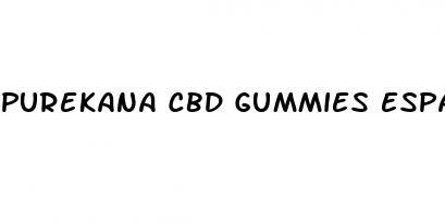 purekana cbd gummies espanol