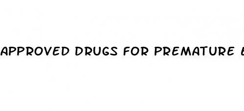 approved drugs for premature ejaculation