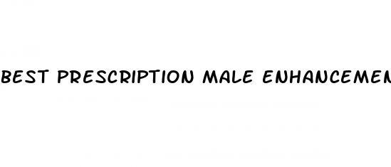 best prescription male enhancement drugs