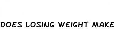 does losing weight make your dick bigger