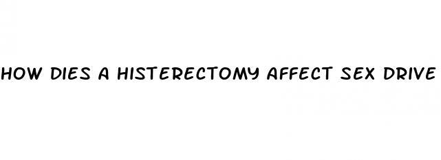 how dies a histerectomy affect sex drive