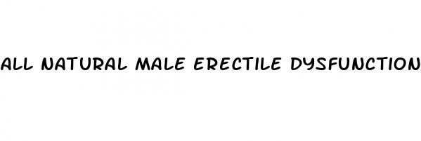 all natural male erectile dysfunction supplements