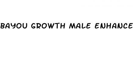 bayou growth male enhancement