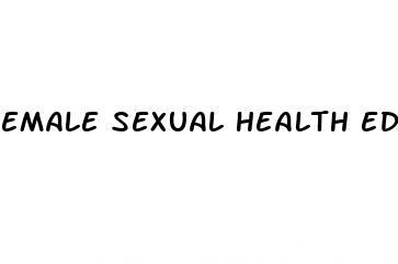 emale sexual health educators