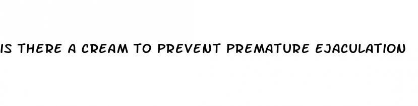 is there a cream to prevent premature ejaculation