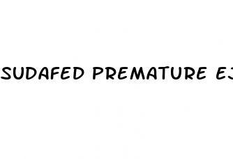 sudafed premature ejaculation