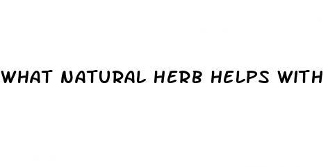 what natural herb helps with erectile dysfunction