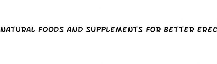 natural foods and supplements for better erections