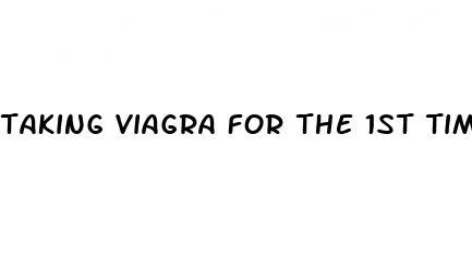 taking viagra for the 1st time