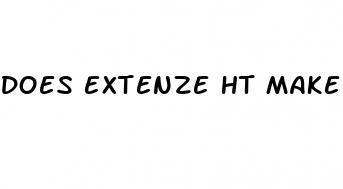 does extenze ht make you bigger