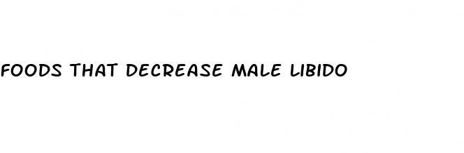 foods that decrease male libido