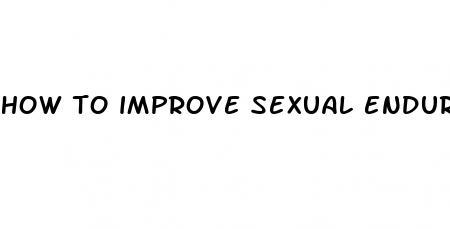 how to improve sexual endurance