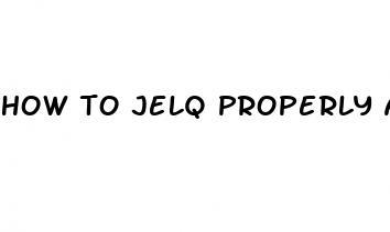 how to jelq properly and safely